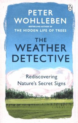 The Weather Detective: Rediscovering Nature's S... 1846046025 Book Cover