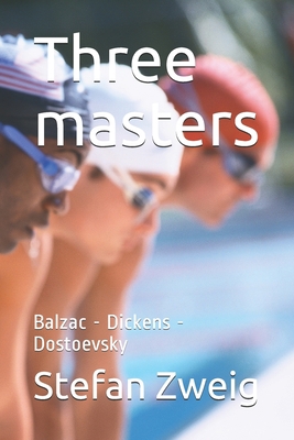 Three masters: Balzac - Dickens - Dostoevsky B0939Z4HHW Book Cover