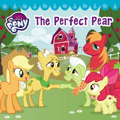 My Little Pony: The Perfect Pear 0316475513 Book Cover