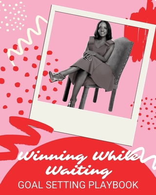 Winning While Waiting Goal Setting Playbook 1655303759 Book Cover