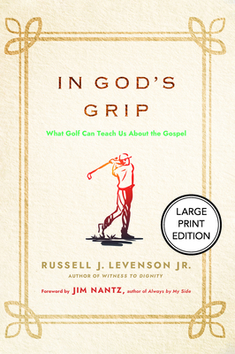 In God's Grip: What Golf Can Teach Us about the... [Large Print] 1640659072 Book Cover