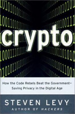 Crypto: How the Code Rebels Beat the Government... 0670859508 Book Cover