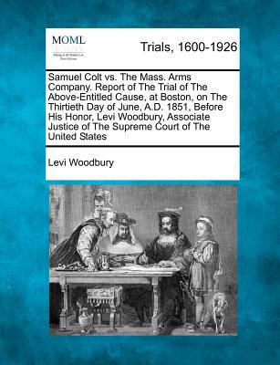 Samuel Colt vs. the Mass. Arms Company. Report ... 1275114520 Book Cover