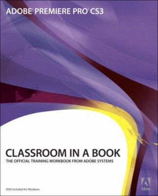 Adobe Premiere Pro CS3 Classroom in a Book: The... 0321499808 Book Cover