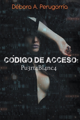 Código de Acceso: Pu3rt4Bl4nc4 [Spanish] B0CSRJKTCW Book Cover