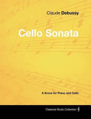 Claude Debussy's - Cello Sonata - A Score for P... 1447441176 Book Cover