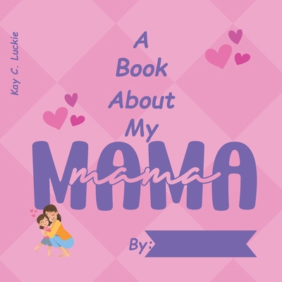 A Book About My Mama: A Personalized Gift            Book Cover