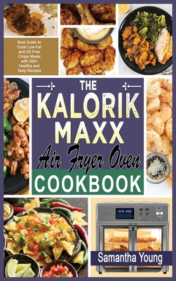 The Kalorik MAXX Air Fryer Oven Cookbook: Best ... 1801727392 Book Cover