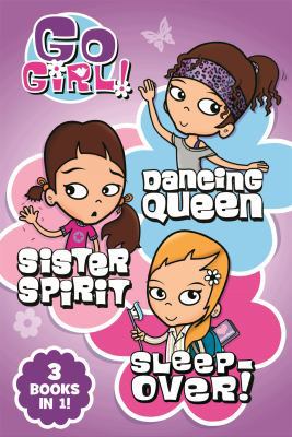 Go Girl! (Dancing Queen/Sister Spirit/Sleep-ove... 1250112621 Book Cover