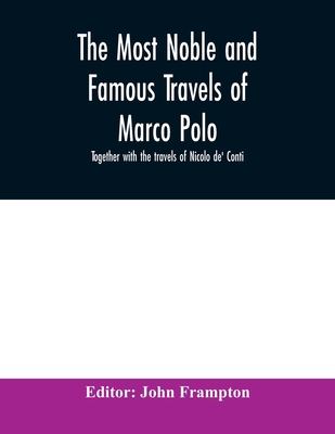 The most noble and famous travels of Marco Polo... 9354009743 Book Cover