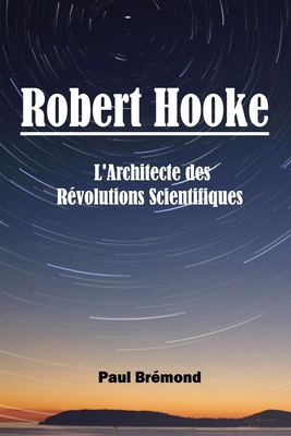 Robert Hooke: L'Architecte des Révolutions Scie... [French]            Book Cover