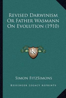 Revised Darwinism Or Father Wasmann On Evolutio... 1164057006 Book Cover
