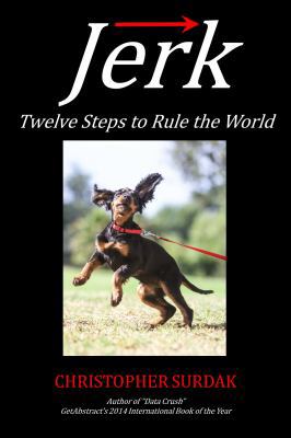 Jerk: Twelve Steps to Rule the World 0997693819 Book Cover