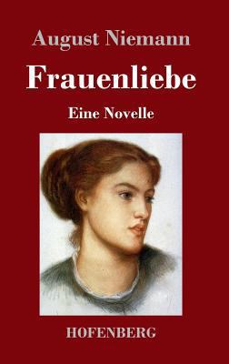 Frauenliebe: Eine Novelle [German] 3743709287 Book Cover