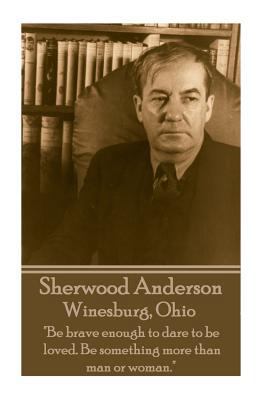 Sherwood Anderson - Winesburg, Ohio: "Be brave ... 1783948361 Book Cover