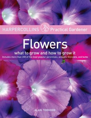 HarperCollins Practical Gardener: Flowers: What... 006073339X Book Cover