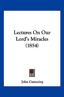 Lectures On Our Lord's Miracles (1854) 1120635152 Book Cover