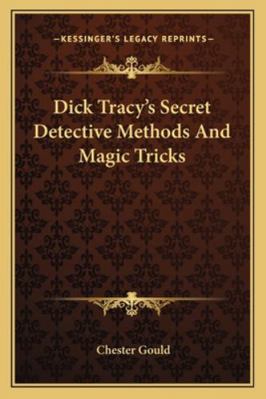 Dick Tracy's Secret Detective Methods And Magic... 1163155837 Book Cover