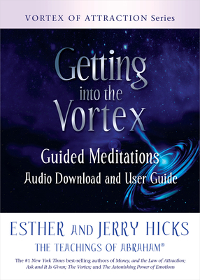 Getting Into the Vortex: Guided Meditations Aud... 1401961827 Book Cover