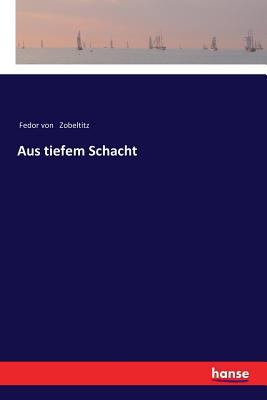 Aus tiefem Schacht [German] 3337356338 Book Cover