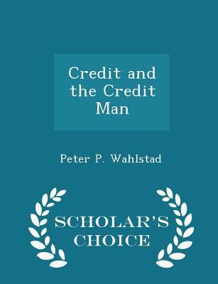 Credit and the Credit Man - Scholar's Choice Ed... 1298272297 Book Cover