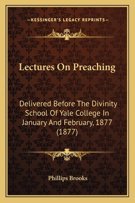Lectures On Preaching: Delivered Before The Div... 1164902784 Book Cover
