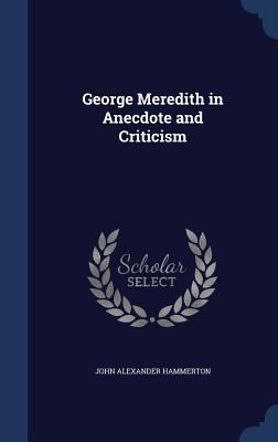 George Meredith in Anecdote and Criticism 1298956889 Book Cover