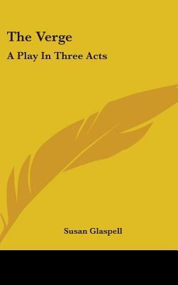 The Verge: A Play In Three Acts 0548424160 Book Cover