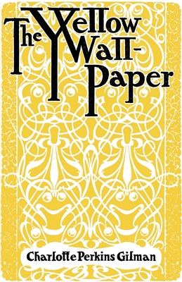 The Yellow Wallpaper: And Why I Wrote The Yello... 1913724166 Book Cover