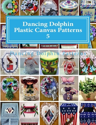 Dancing Dolphin Plastic Canvas Patterns 5: Danc... 1543019838 Book Cover