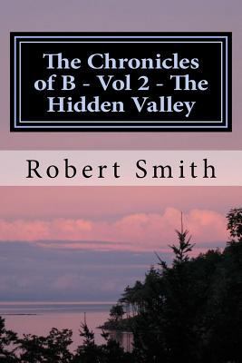 The Chronicles of B - Vol 2 - The Hidden Valley... 1500315435 Book Cover