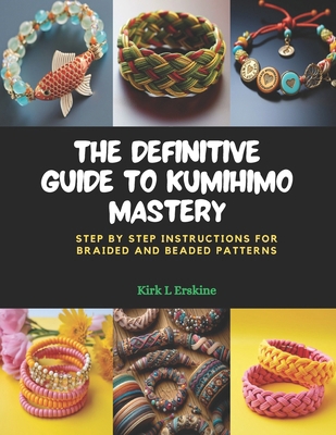 The Definitive Guide to KUMIHIMO Mastery: Step ... B0CPWLN8X8 Book Cover