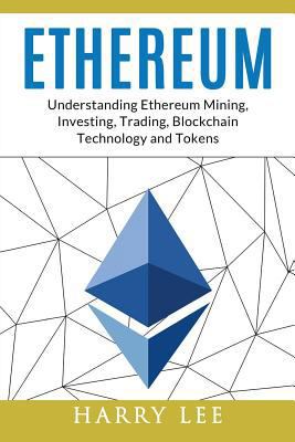 Ethereum: Understanding Ethereum Mining, Invest... 1977762085 Book Cover