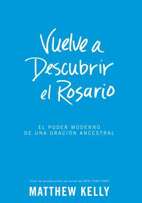 Vuelve a Descubrir El Rosario: El Poder Moderno... [Spanish] 1635820472 Book Cover