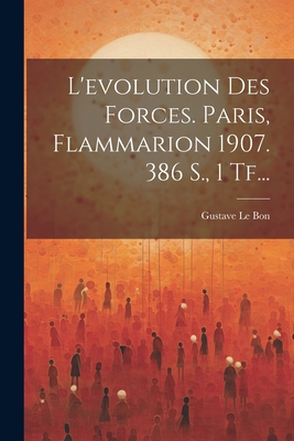 L'evolution Des Forces. Paris, Flammarion 1907.... [French] 102228259X Book Cover