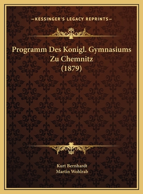 Programm Des Konigl. Gymnasiums Zu Chemnitz (1879) [German] 1169651208 Book Cover