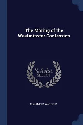 The Maring of the Westminster Confession 1296775011 Book Cover