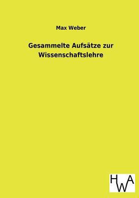 Gesammelte Aufsatze Zur Wissenschaftslehre [German] 3863831934 Book Cover