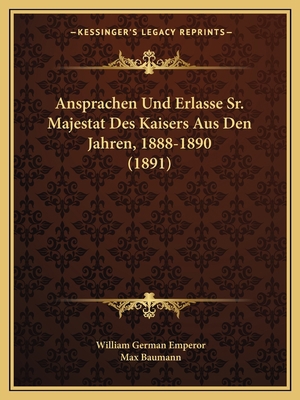 Ansprachen Und Erlasse Sr. Majestat Des Kaisers... [German] 1165262592 Book Cover