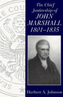 The Chief Justiceship of John Marshall,1801-1835 1570031215 Book Cover