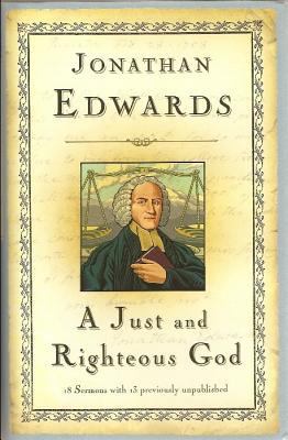 A Just and Righteous God: 18 Sermons 1567690599 Book Cover