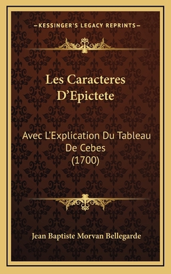 Les Caracteres D'Epictete: Avec L'Explication D... [French] 1165975866 Book Cover