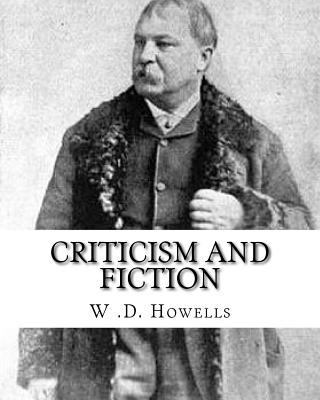 Criticism and fiction, By: W .D. Howells: Willi... 1548458007 Book Cover