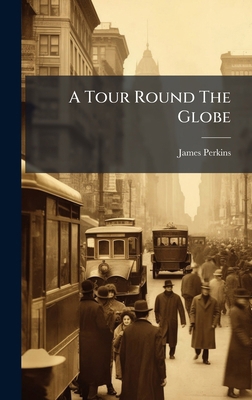 A Tour Round The Globe 1023923238 Book Cover