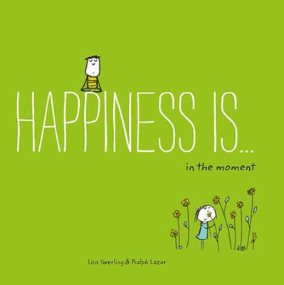 Happiness Is . . . 500 Ways to Be in the Moment... 1452152012 Book Cover