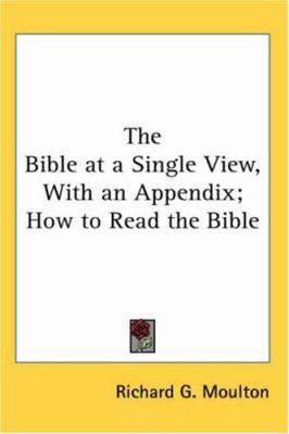 The Bible at a Single View, With an Appendix; H... 1417927038 Book Cover