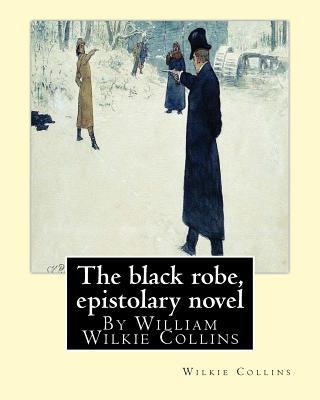 The black robe, By Wilkie Collins ( epistolary ... 1535075694 Book Cover