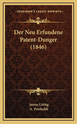 Der Neu Erfundene Patent-Dunger (1846) [German] 1168999014 Book Cover