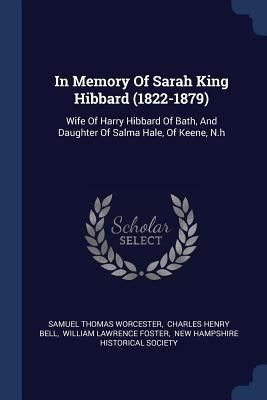 In Memory Of Sarah King Hibbard (1822-1879): Wi... 1377193527 Book Cover