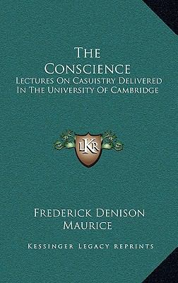 The Conscience: Lectures on Casuistry Delivered... 1163421502 Book Cover